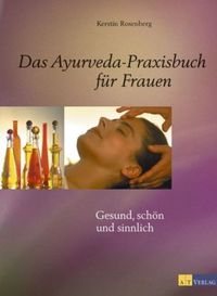 Das Ayurveda Praxishandbuch für Frauen - Mana Kendra GmbH